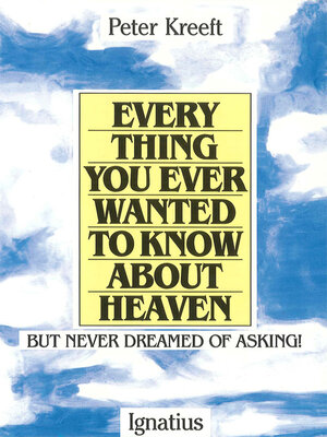cover image of Everything You Ever Wanted To Know About Heaven